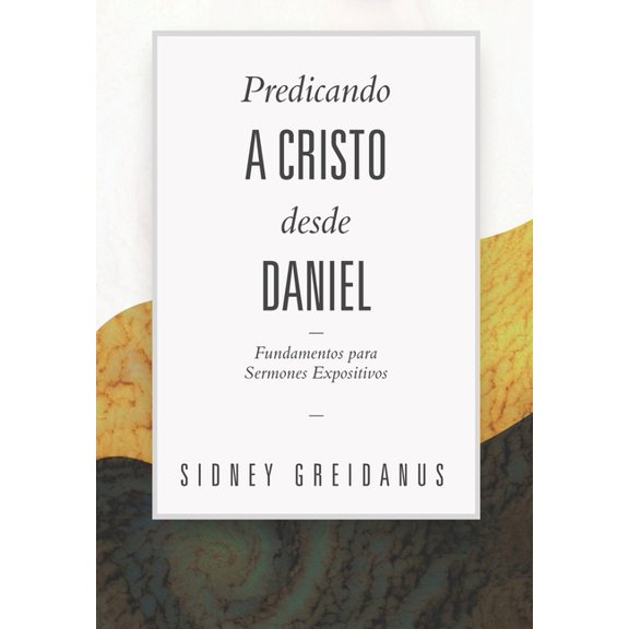 Fundamentos Para Sermones Expositivos: Predicando a Cristo desde Daniel : Fundamentos para Sermones Expositivos (Paperback)
