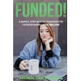 thumbnail image 1 of Funded!: A Simple, Step-by-Step Roadmap for Crowdfunding Over $60,000 (Paperback) by Racheal Cain Stephens, 1 of 1