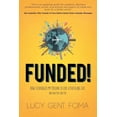 thumbnail image 1 of Funded!: How I Leveraged My Passion to Live a Fulfilling Life and How You Can Too, (Paperback), 1 of 1