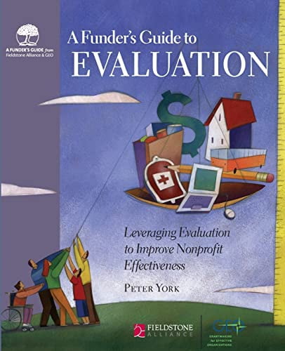 Pre-Owned A Funder's Guide to Evaluation: Leveraging Evaluation to Improve Nonprofit Effectiveness (Paperback) 0940069482 9780940069480