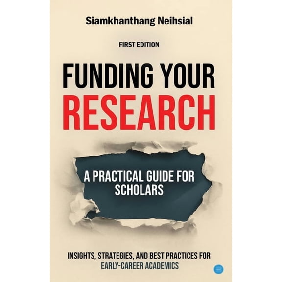 Funding Your Research: A Practical Guide for Scholars, (Paperback)