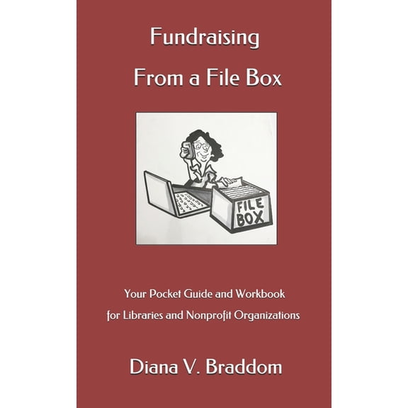 Fundraising From a File Box: Your Pocket Guide and Workbook for Libraries and Nonprofit Organizations, (Paperback)