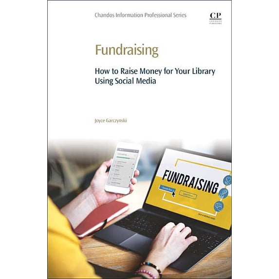 Fundraising: How to Raise Money for Your Library Using Social Media, (Paperback)