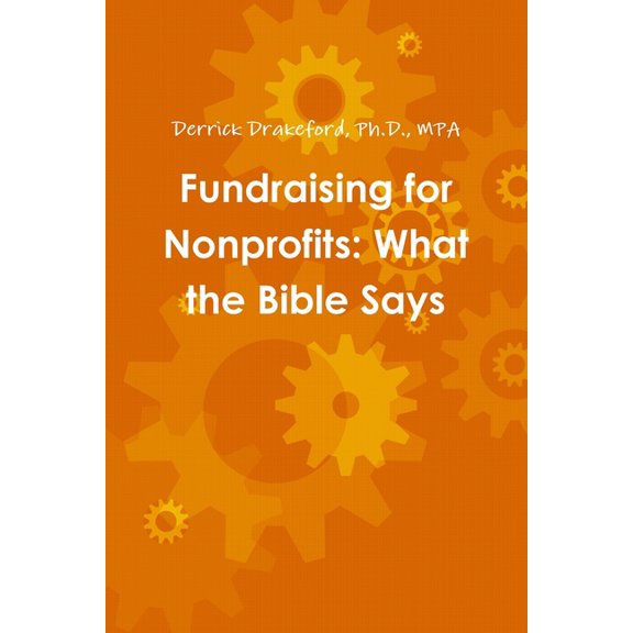 Fundraising for Nonprofits: What the Bible Says, (Paperback)