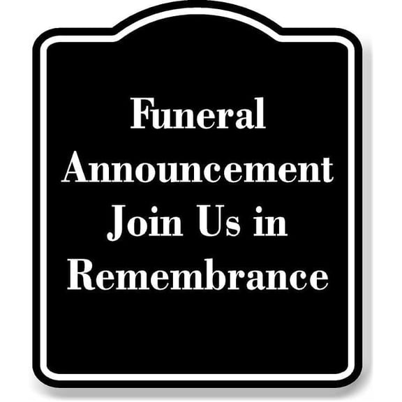 Funeral Announcement Join Us in Remembrance BLACK Aluminum Composite Sign 20''x24''