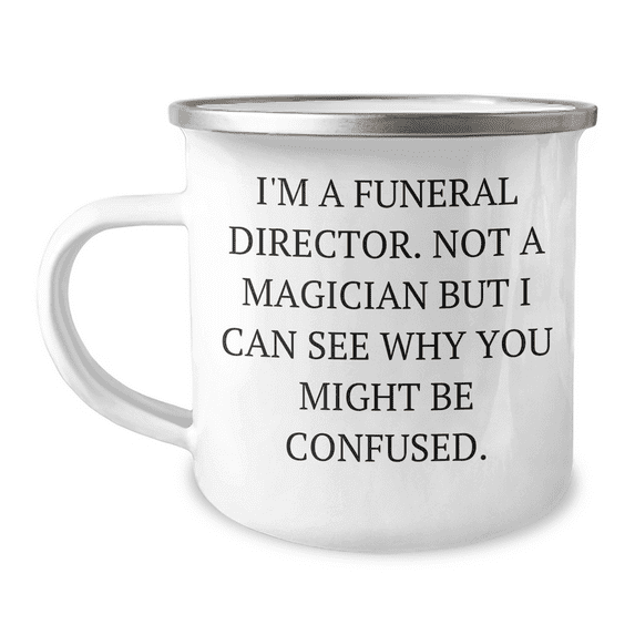 Funeral Director Gifts from Men - 'I'm A Funeral Director. Not A Magician' Camping Mug for Funeral Director, Mothers Day Unique Gifts