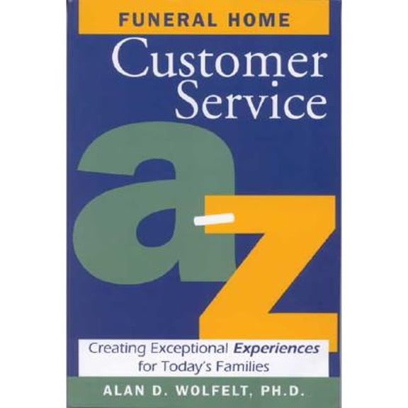 Pre-Owned Funeral Home Customer Service A-Z: Creating Exceptional Experiences for Today's Families (Paperback) 1879651440 9781879651449