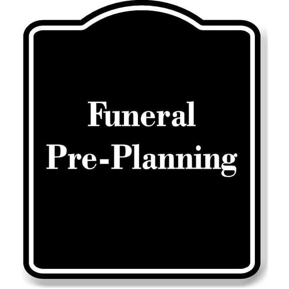 Funeral Pre-Planning BLACK Aluminum Composite Sign 8.5''x10''