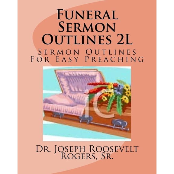 Funeral Sermon Outlines 2l : Sermon Outlines for Easy Preacing
