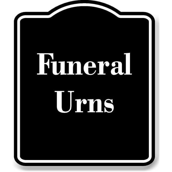 Funeral Urns BLACK Aluminum Composite Sign 8.5''x10''