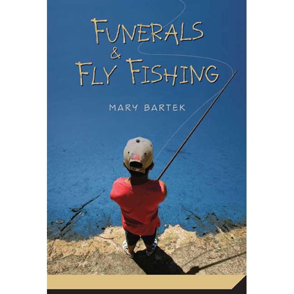 Funerals & Fly Fishing, (Paperback)