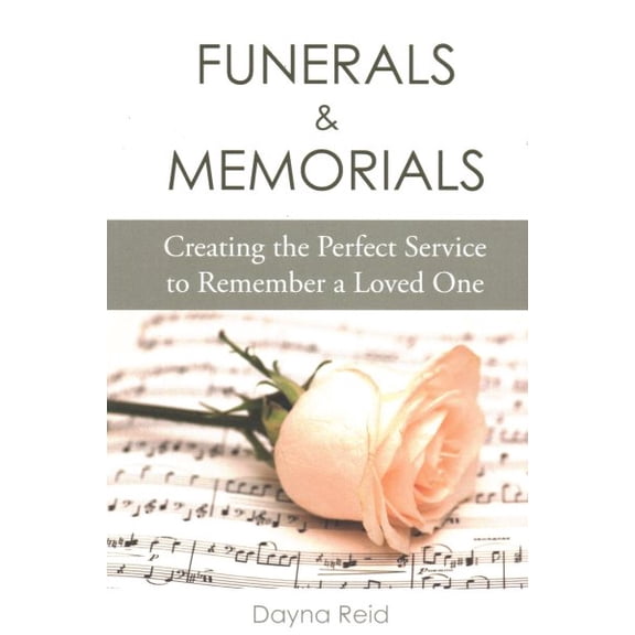 Funerals & Memorials: Creating the Perfect Service to Remember a Loved One (Paperback)