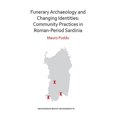 thumbnail image 1 of Funerary Archaeology and Changing Identities: Community Practices in Roman-Period Sardinia (Paperback), 1 of 1