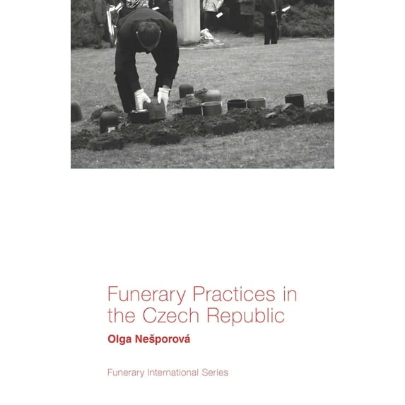 Funerary International Funerary Practices in the Czech Republic, (Paperback)