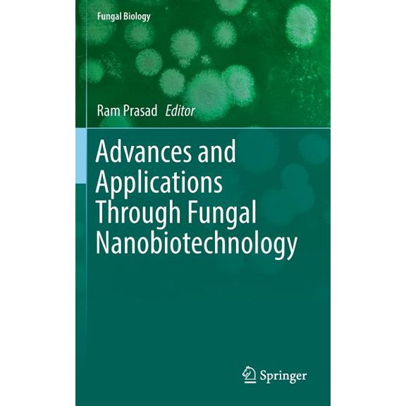 Fungal Biology Advances and Applications Through Fungal Nanobiotechnology, (Hardcover)
