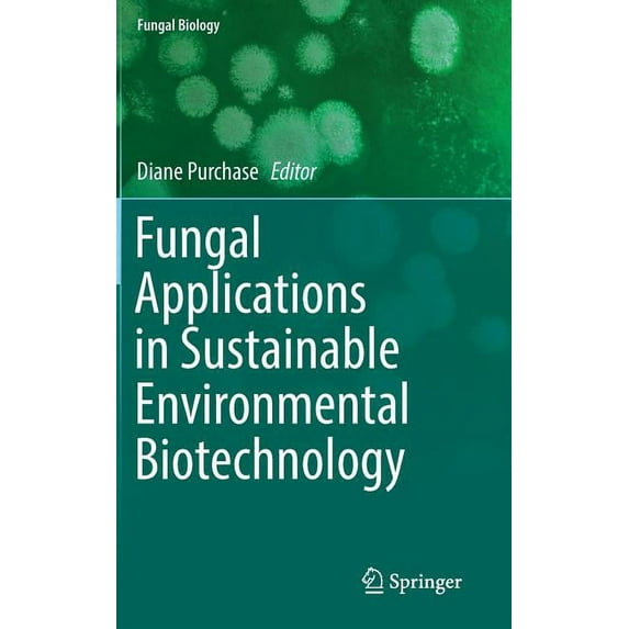Fungal Biology Fungal Applications in Sustainable Environmental Biotechnology, (Hardcover)