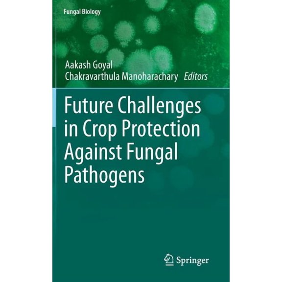 Fungal Biology Future Challenges in Crop Protection Against Fungal Pathogens, (Hardcover)