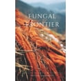 thumbnail image 1 of Fungal Frontier : Unveiling the Secrets of Mushrooms (Paperback), 1 of 1