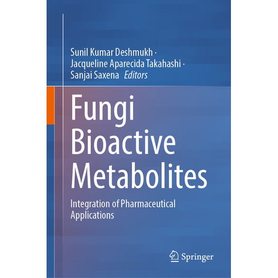 Fungi Bioactive Metabolites: Integration of Pharmaceutical Applications, (Hardcover)
