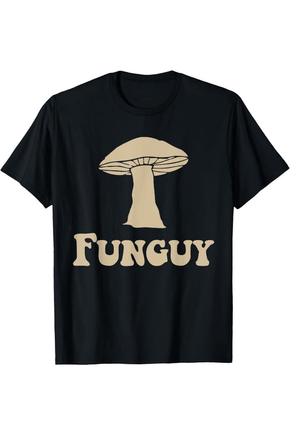 Fungi Fun Guy Funny Mushroom lover T-Shirt men and women can wear, black, white, gifts