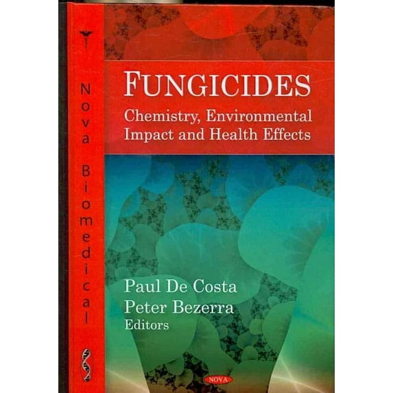 Fungicides : Chemistry, Environmental Impact and Health Effects