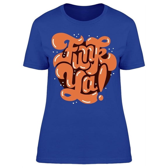 Funk Ya T-Shirt Women -Image by Shutterstock, Female 3X-Large