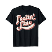 Funky 1970S Feelin Fine T-Shirt For Groovy Funksters
