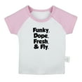 thumbnail image 1 of Funky Dope Fresh & Fly Funny T shirt For Baby, Newborn Babies T-shirts, Infant Tops, 0-24M Kids Graphic Tees Clothing (Short Pink Raglan T-shirt, 12-18 Months), 1 of 4