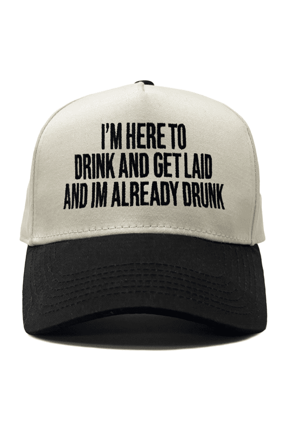 Two Tone Vintage Snapback Hat - I'm Here to Drink and Get Laid - Beige/Black