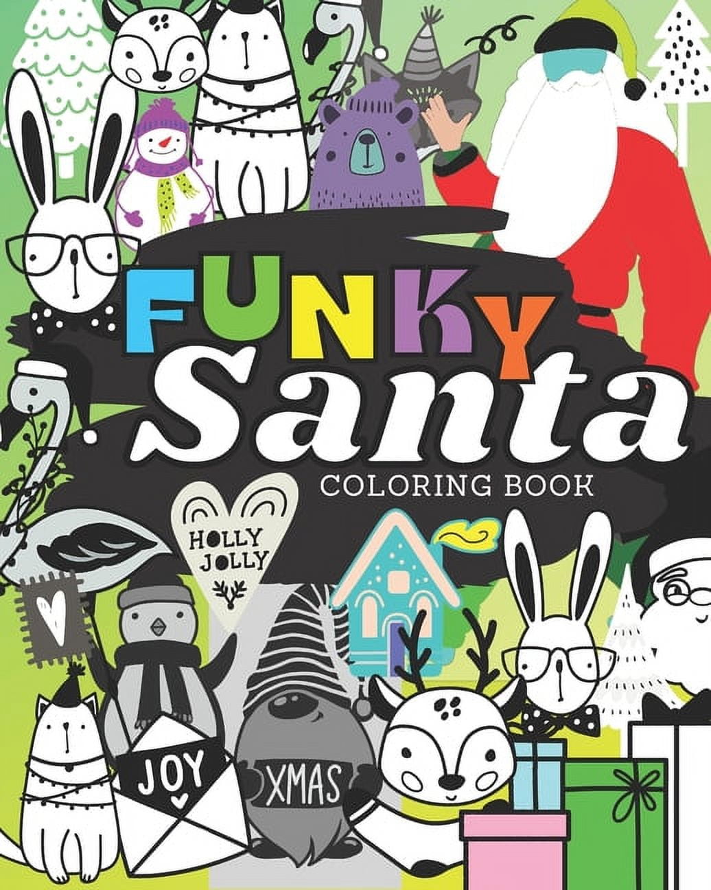 Funky Santa Coloring Book: Funny Original Unique Christmas Gift for Grown-Ups and Teens Coloring Pages for Stress Relief & Relaxation (Paperback)(Large Print)