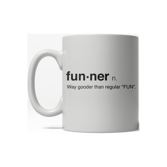 Funner Definition Funny Gooder Than Regular Fun Ceramic Coffee Drinking Mug 11oz Cup