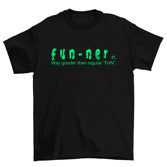 Funner Definition Way Gooder Than Regular Fun T-Shirt Men Women Unisex
