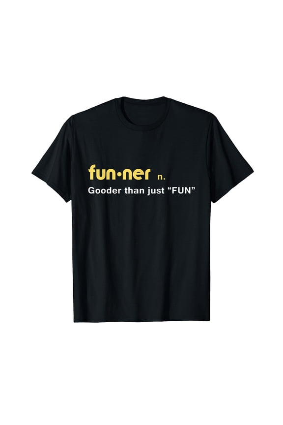 Funner Dex Dictionary Gooder than just FUN T-Shirt