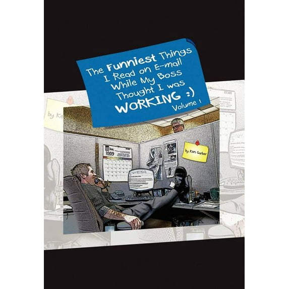 The Funniest Things I Read on E-mail While My Boss Thought I Was Working Volume One (Hardcover)