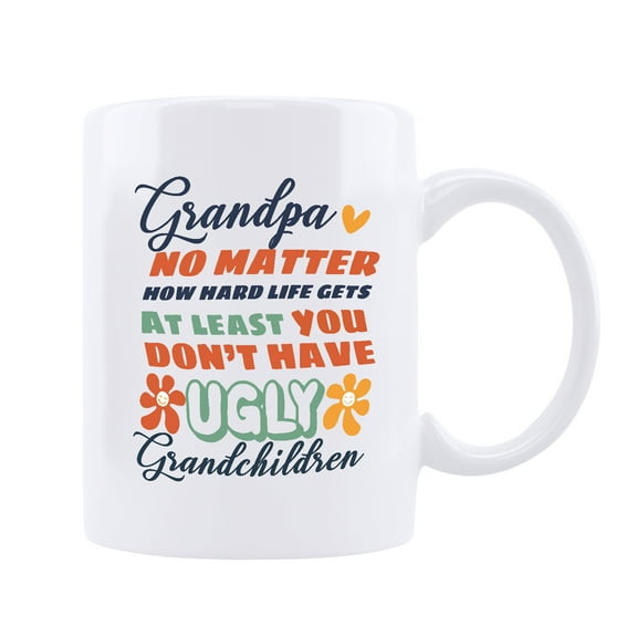 Funnil Ceramic cups Coffee Mug Gift For Grandpa No Matter How Hard Life Gets At Least You Do Not Have Ugly grandchildren 11oz