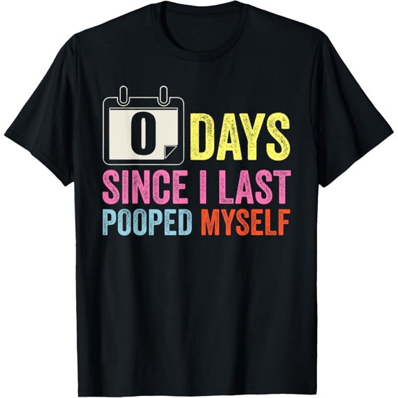 Funny 0 Days Since I Last Pooped Myself Quotes T-Shirt