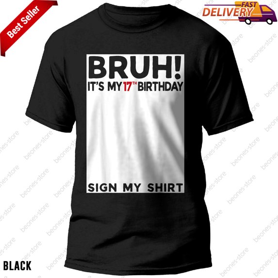 Funny 17th Birthday Shirt Sign My Shirt Perfect Gift for 17 Year Old Birthday