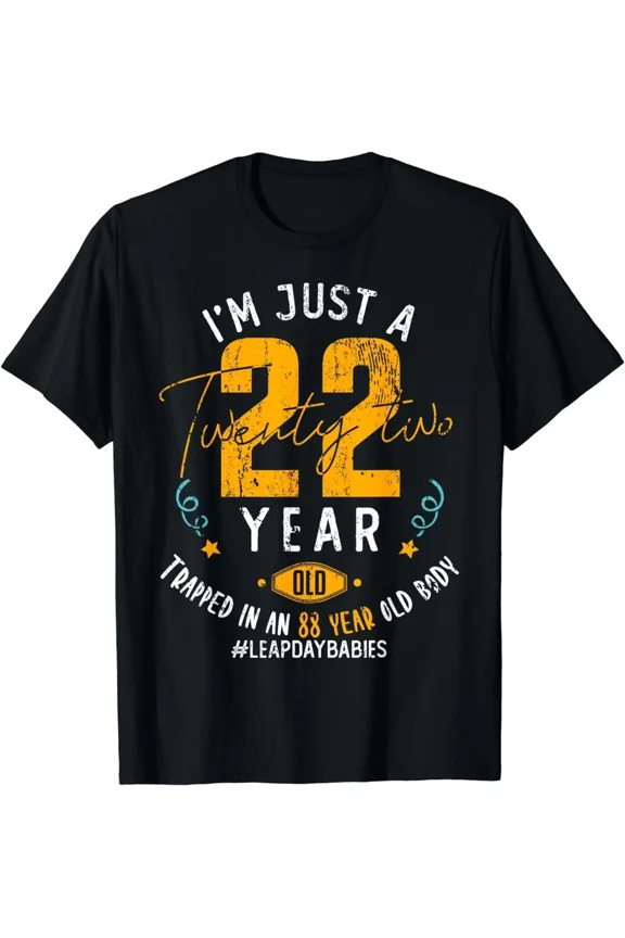 Funny 22nd Birthday Twenty Two Year Old Leap Day Unisex T-Shirt, Size S-5XL