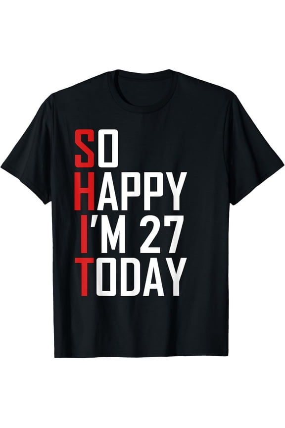 Funny 27th Birthday Gift - Hilarious 27 Years Old Adult Joke T-ShirtMen and women, Black T-shirt, size: Extra large