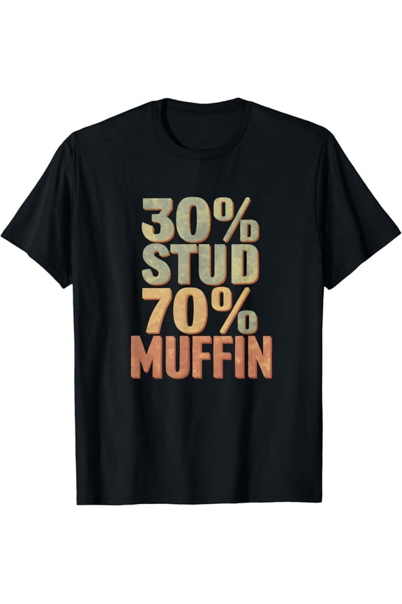 Funny 30% Stud 74% Muffin Funny Vintage Muscle Workout Father Bod T-Shirt