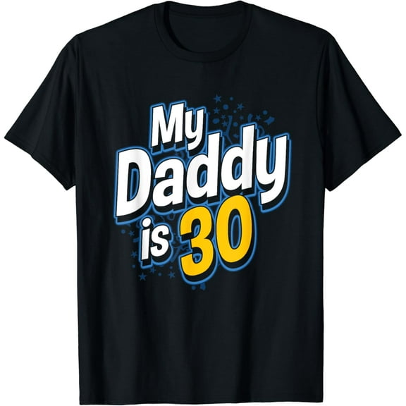 Funny 30th Birthday Fathers My Daddy Is 30 Shirt T-Shirt