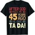 thumbnail image 1 of Funny 45th Birthday I God Said Ta Da! I 45 Year Old T-Shirt, 1 of 5