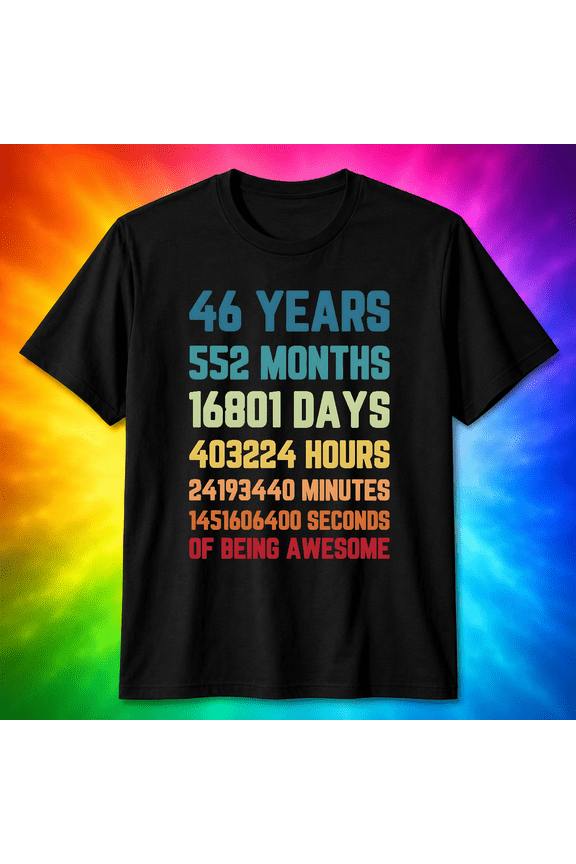 Funny 46th Birthday Gift For A 46 Year Old Man Or Woman Bday Unisex T-Shirt V19636, S-5XL