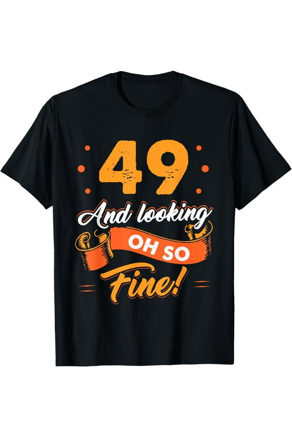 Funny 49th Birthday Shirt Fine Looking 49 Years Old T-Shirt