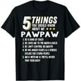 thumbnail image 1 of Funny 5 Things Grandpa Pawpaw Shirt Crazy Gift Idea T-Shirt, 1 of 5