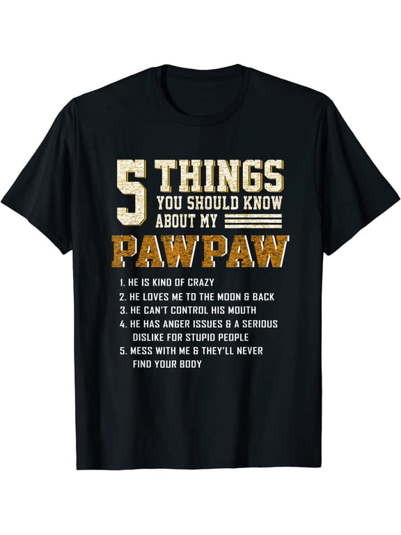 Funny 5 Things Grandpa Pawpaw Shirt T-Shirt