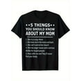 thumbnail image 1 of Funny "5 Things About My Mom" Graphic T-Shirt - 100% Cotton Slim Fit Streetwear Tee for Men & Women, Humorous Slogan Casual Shirt, S-XXXL Sizes, Black, Casual Streetwear | Round Neck Tee | Cotton, 1 of 5