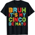 thumbnail image 1 of Funny 5 de mayo Mexican Fiesta Bruh It's My Cinco De Mayo T-Shirt, 1 of 4