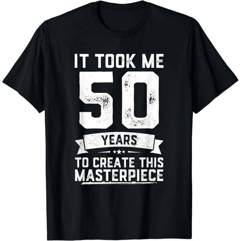 Funny 50 Years Old Joke T-Shirt 50th Birthday Gag Gift Idea Funny 50 Years Old Joke T-Shirt 50th Birthday Gag Gift Idea
