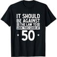 thumbnail image 1 of Funny 50th Birthday Against The Law To Look Good At 50 T-Shirt, 1 of 4